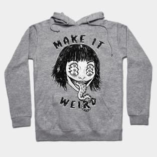 Make It Weird! Hoodie